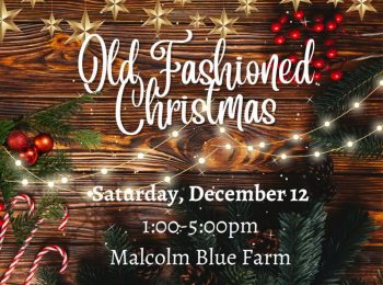 Old Fashioned Christmas at Malcolm Blue Farm - Dec. 12